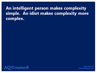 AQs An intelligent person makes complexity simple