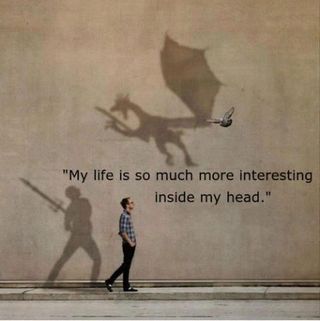 Life is so much more interesting in my head