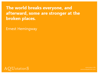 AQs 147 The world breaks everyone