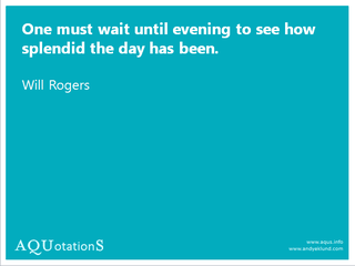 AQs 91 One must wait until evening to see how splendid